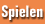 Spielen